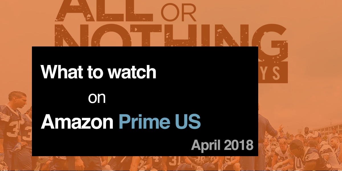 What's new on Amazon Prime US in April 2018 playmoTV