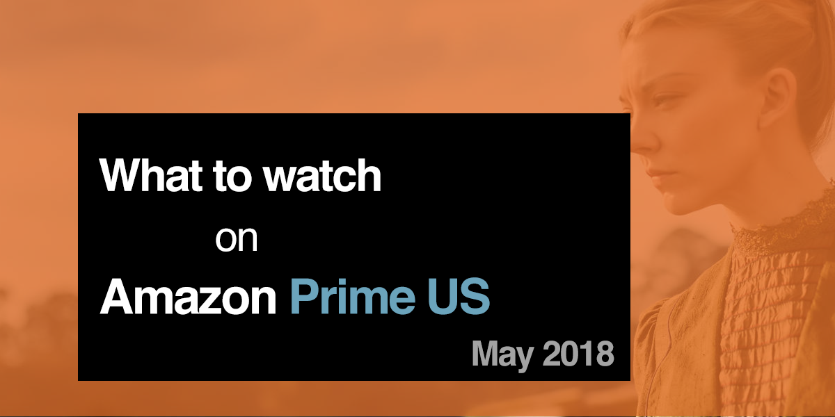 What’s new on Amazon Prime US in May 2018 playmoTV DNS